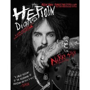 The Heroin Diaries: Ten Year Anniversary Edition: A Year in the Life of a Shatte